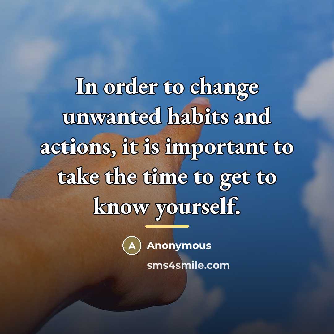 “In order to change unwanted habits and actions, it is…” quote by Anonymous
