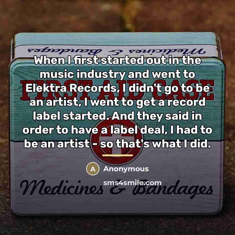 “When I first started out in the music industry and…” quote by Anonymous