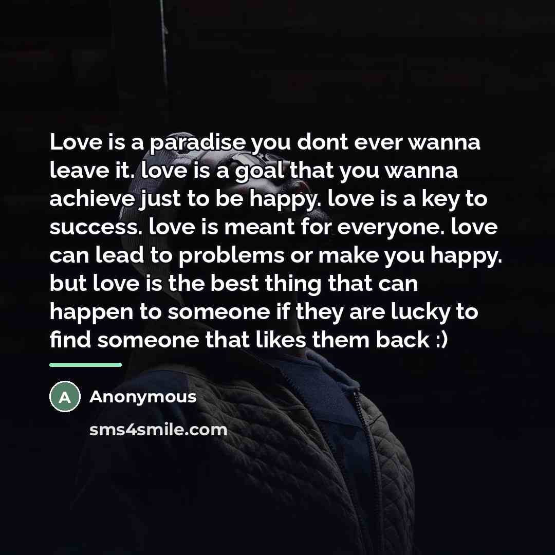“Love is a paradise you dont ever wanna leave it.…” quote by Anonymous
