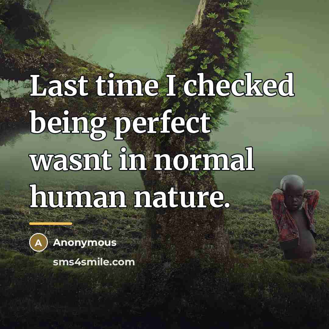 “Last time I checked being perfect wasnt in normal human…” quote by Anonymous