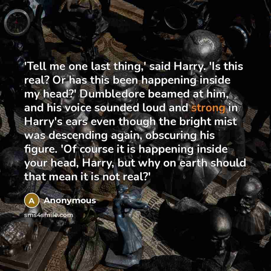“'Tell me one last thing,' said Harry. 'Is this real?…” quote by Anonymous