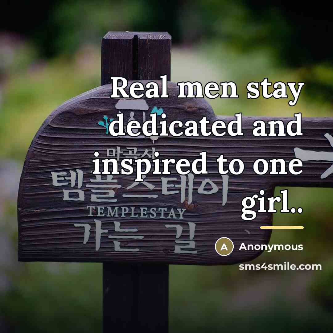 “Real men stay dedicated and inspired to one girl..…” quote by Anonymous