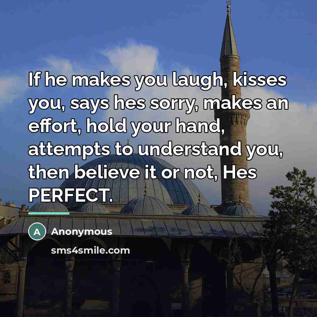 “If he makes you laugh, kisses you, says hes sorry,…” quote by Anonymous