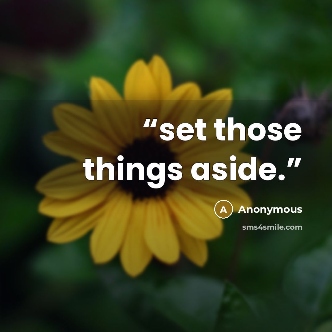 “set those things aside.” quote by Anonymous