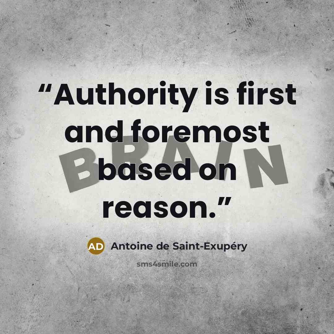 “Authority is first and foremost based on reason.” quote by Antoine de Saint-Exupéry