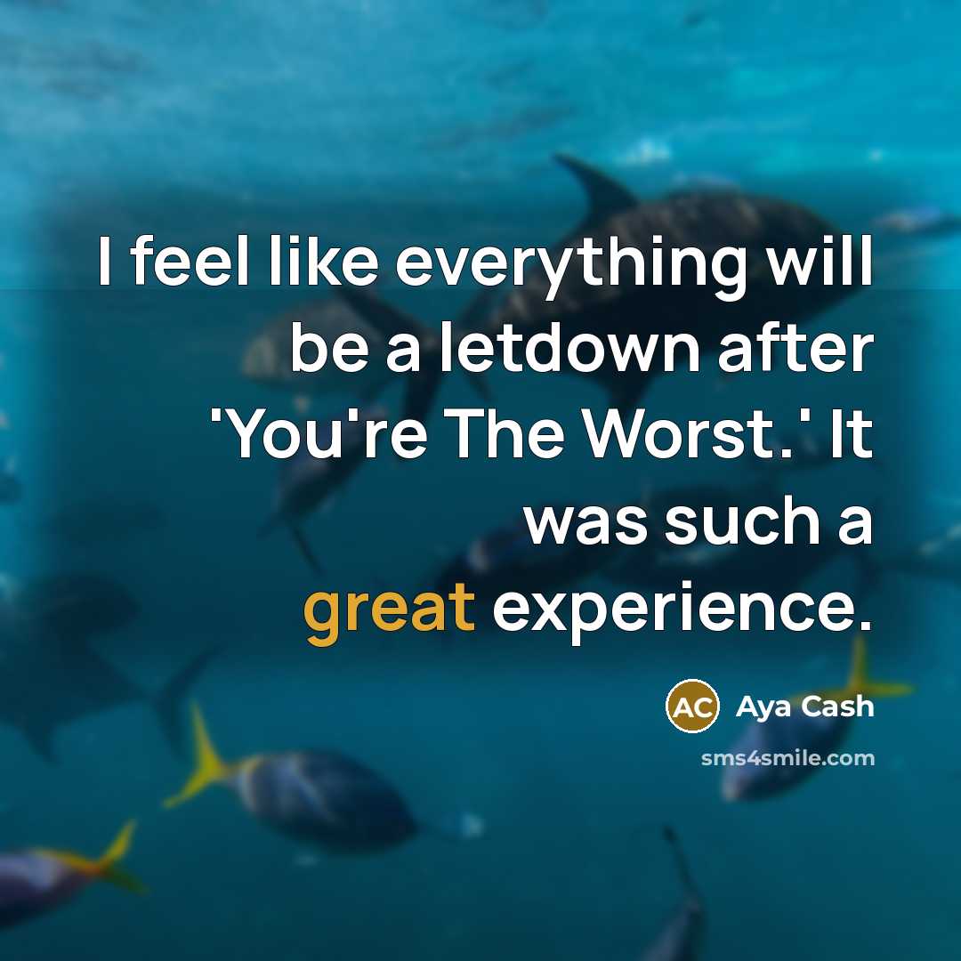 “I feel like everything will be a letdown after 'You're…” quote by Aya Cash