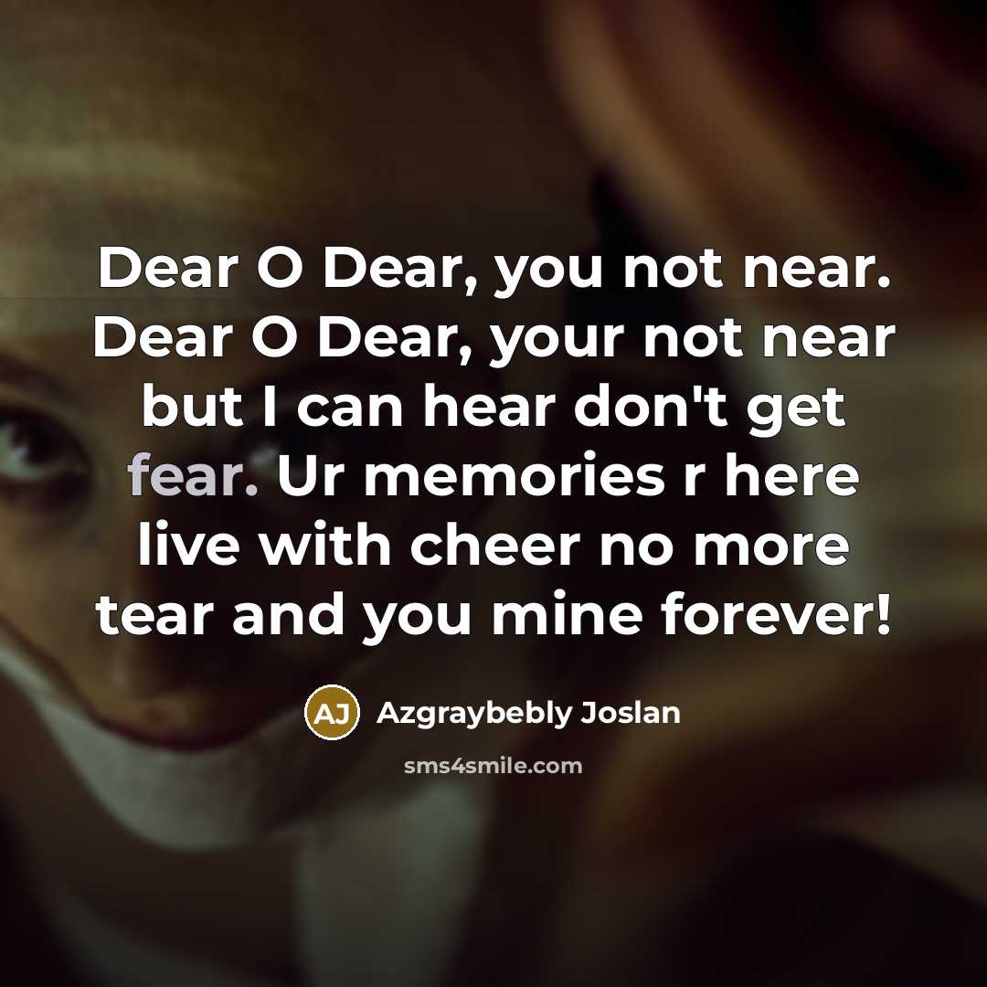“Dear O Dear, you not near. Dear O Dear, your…” quote by Azgraybebly Joslan