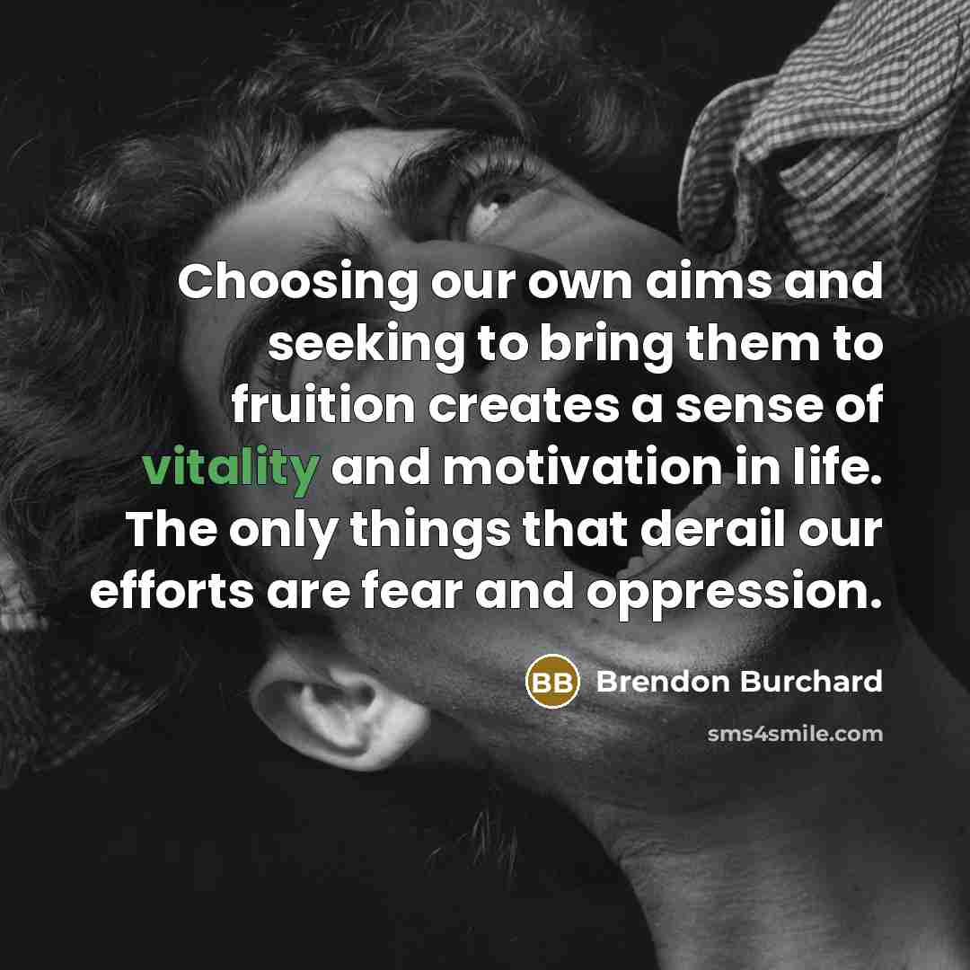 “Choosing our own aims and seeking to bring them to…” quote by Brendon Burchard