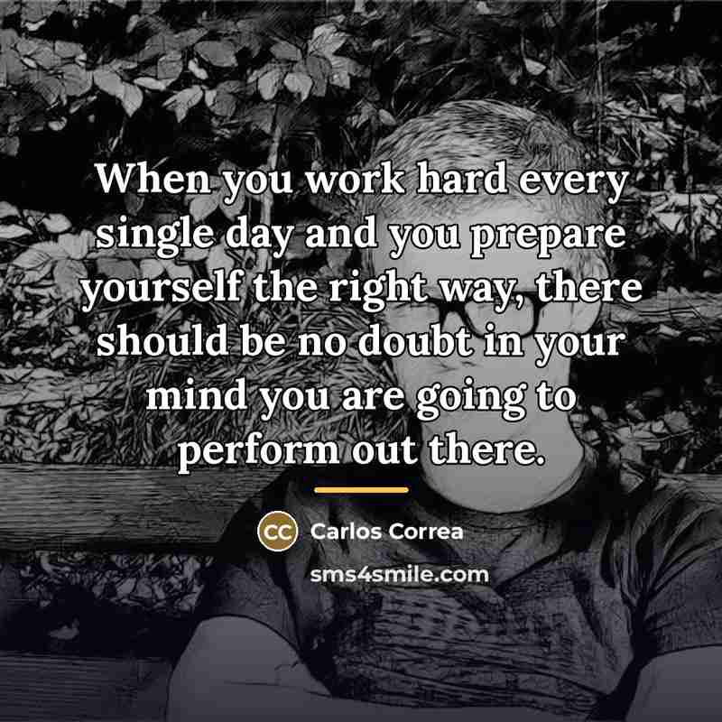 “When you work hard every single day and you prepare…” quote by Carlos Correa
