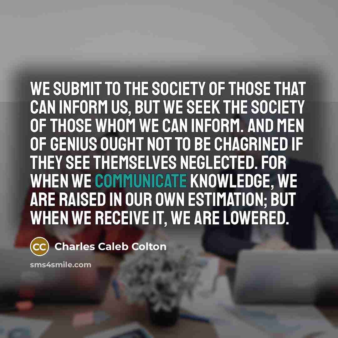 “We submit to the society of those that can inform…” quote by Charles Caleb Colton