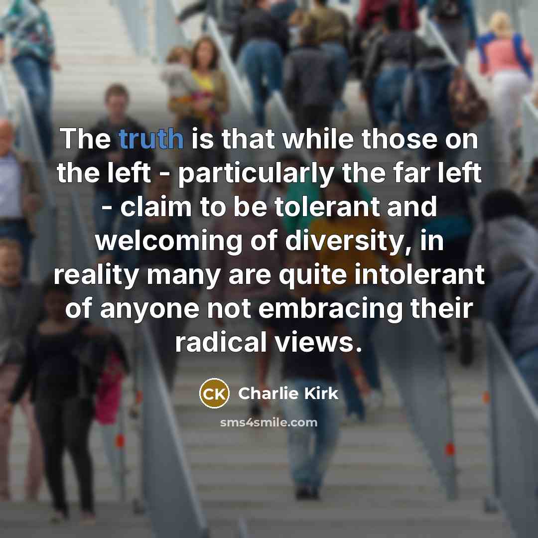 “The truth is that while those on the left -…” quote by Charlie Kirk