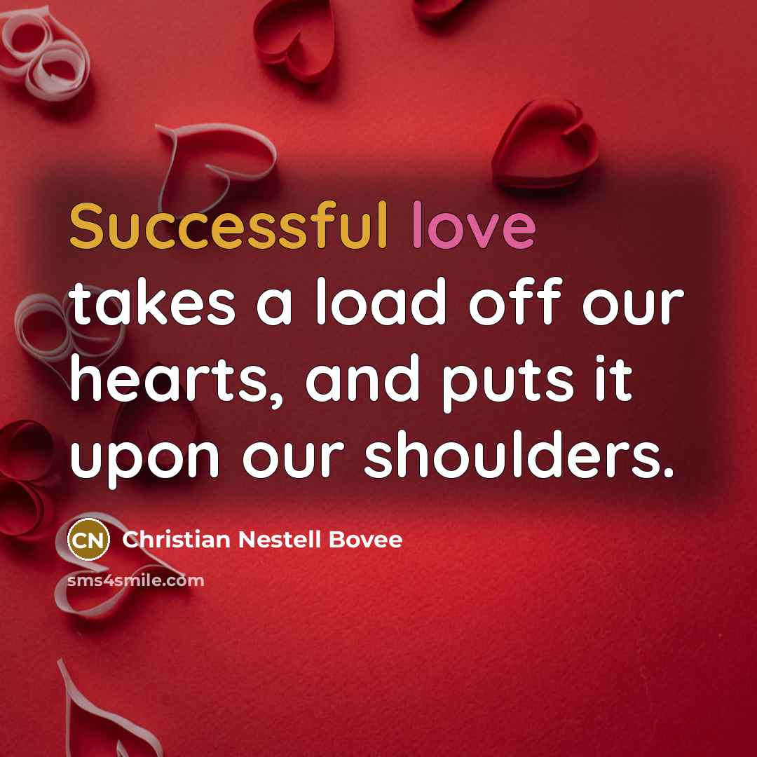 “Successful love takes a load off our hearts, and puts…” quote by Christian Nestell Bovee
