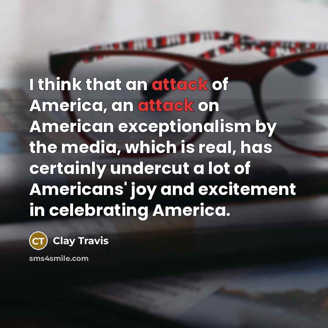 “I think that an attack of America, an attack on…” quote by Clay Travis