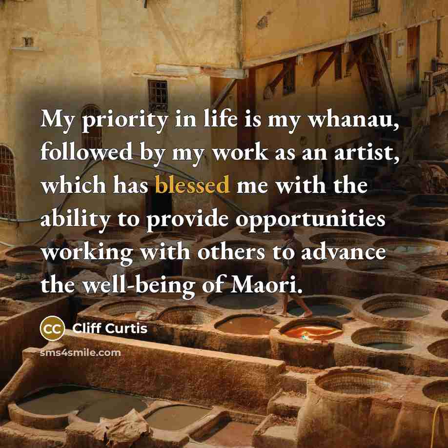 “My priority in life is my whanau, followed by my…” quote by Cliff Curtis