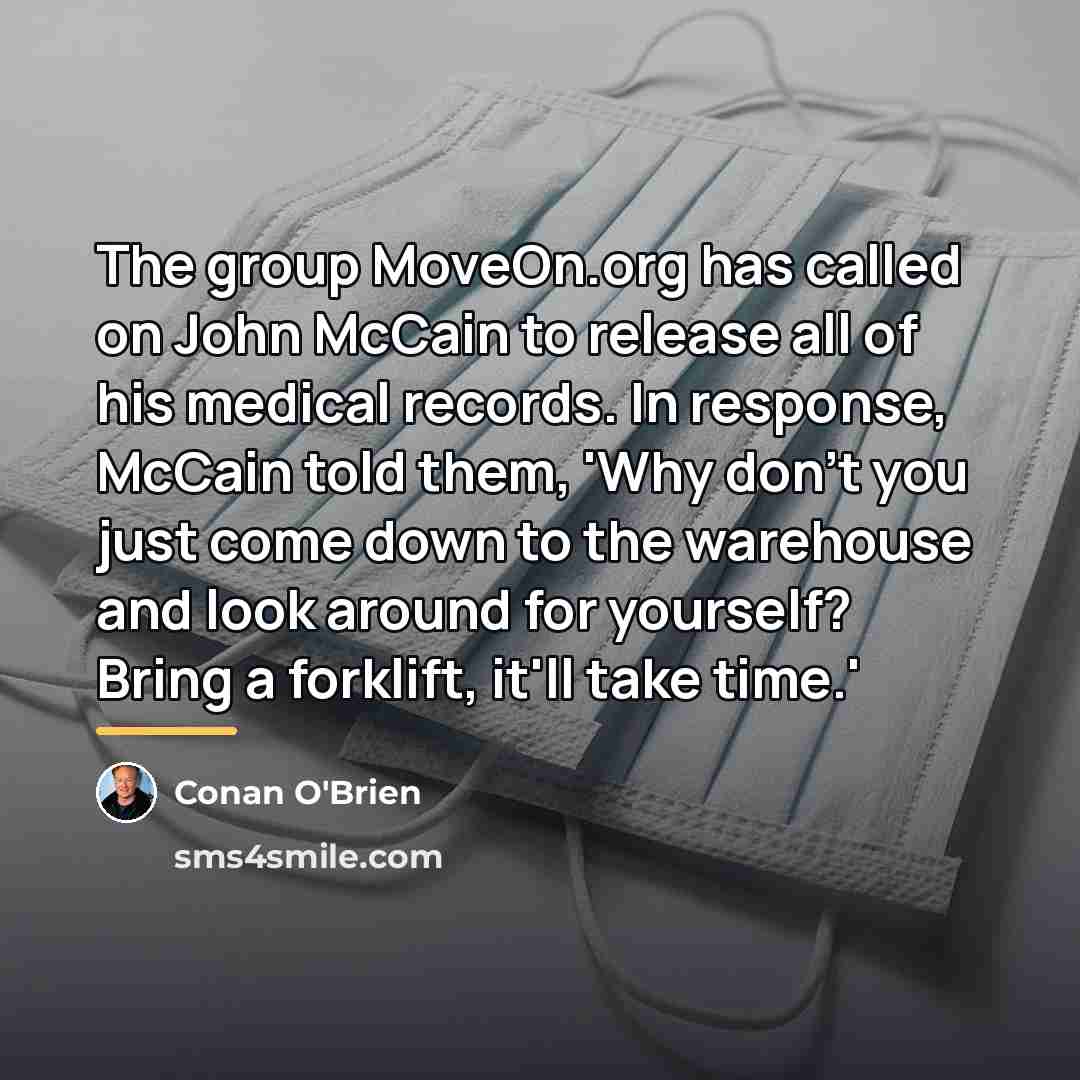 “The group MoveOn.org has called on John McCain to release…” quote by Conan O'Brien