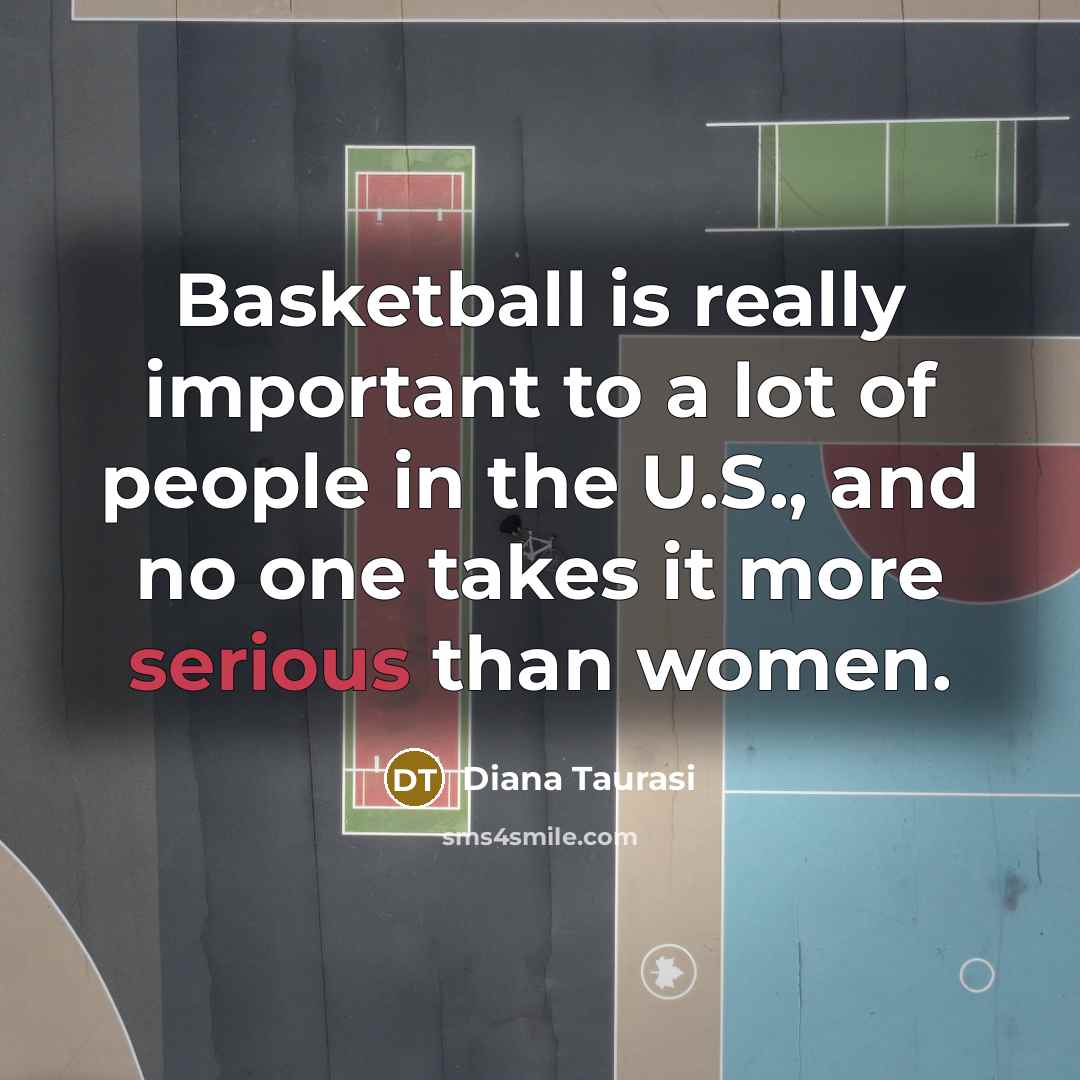 “Basketball is really important to a lot of people in…” quote by Diana Taurasi