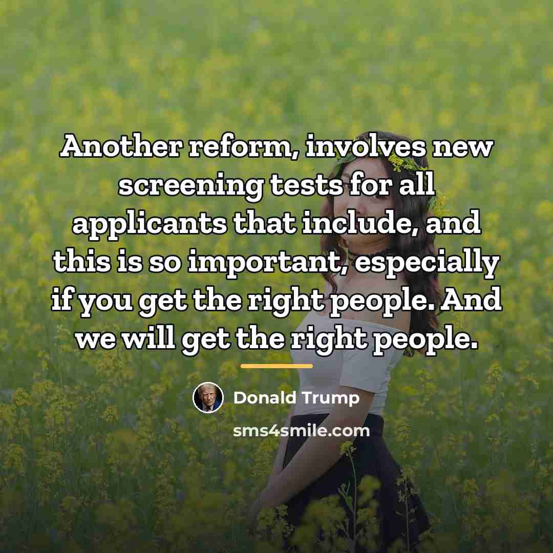 “Another reform, involves new screening tests for all applicants that…” quote by Donald Trump