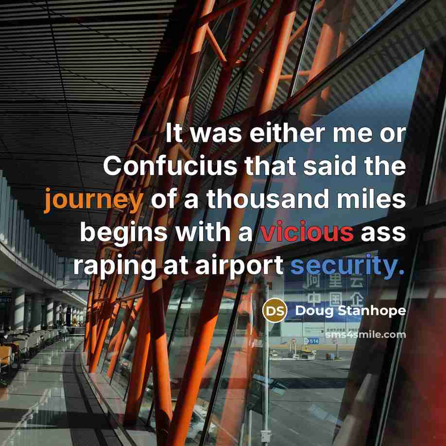 “It was either me or Confucius that said the journey…” quote by Doug Stanhope