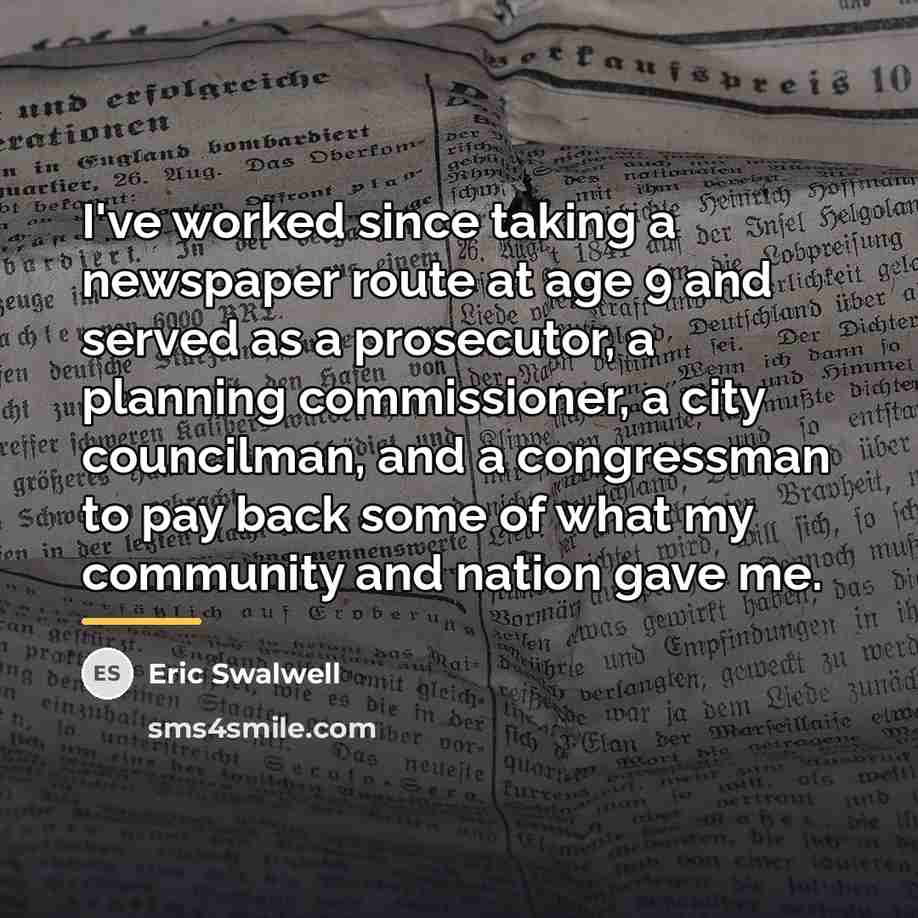 “I've worked since taking a newspaper route at age 9…” quote by Eric Swalwell