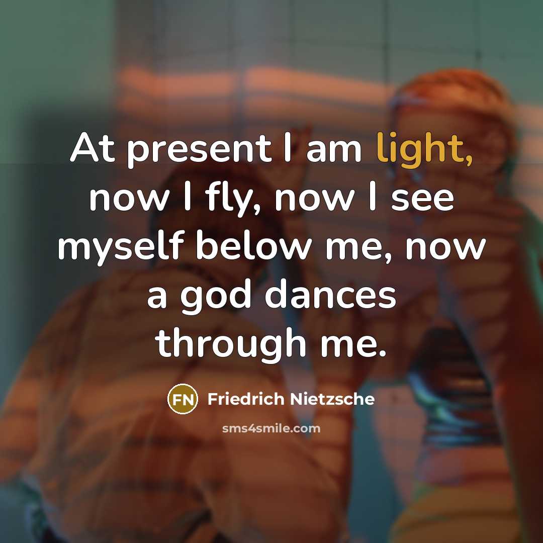 “At present I am light, now I fly, now I…” quote by Friedrich Nietzsche