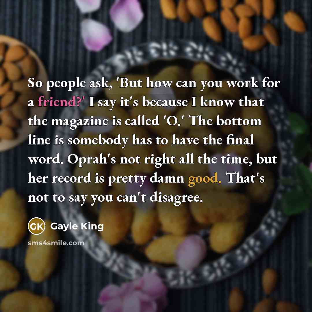 “So people ask, 'But how can you work for a…” quote by Gayle King