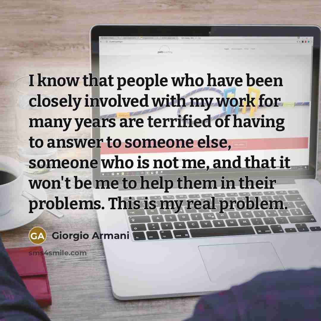“I know that people who have been closely involved with…” quote by Giorgio Armani