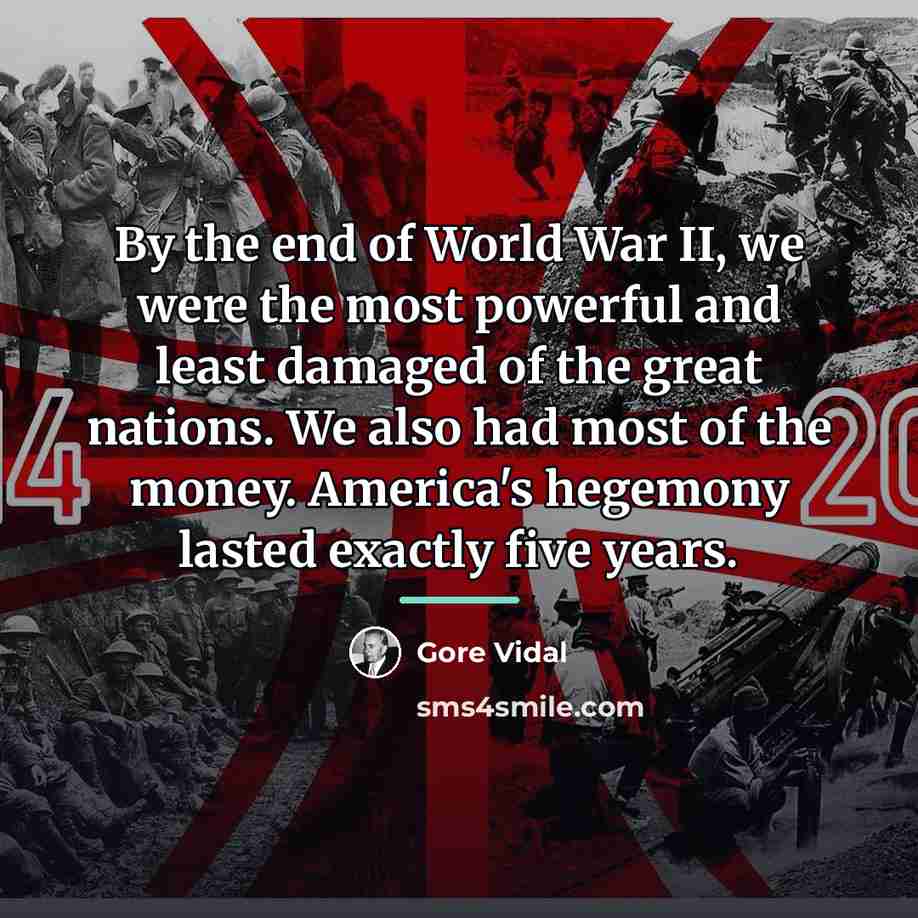 “By the end of World War II, we were the…” quote by Gore Vidal