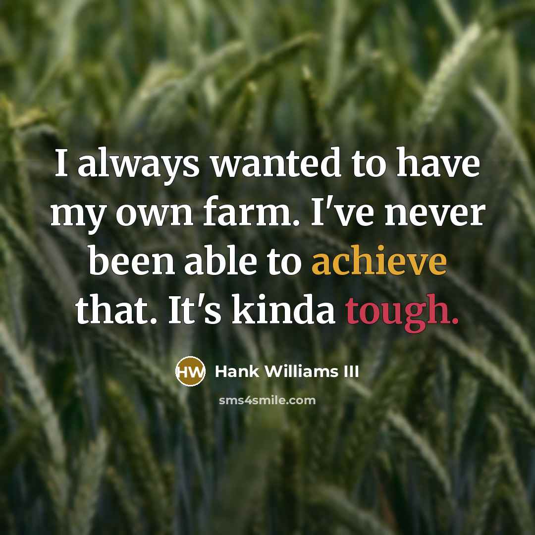“I always wanted to have my own farm. I've never…” quote by Hank Williams III