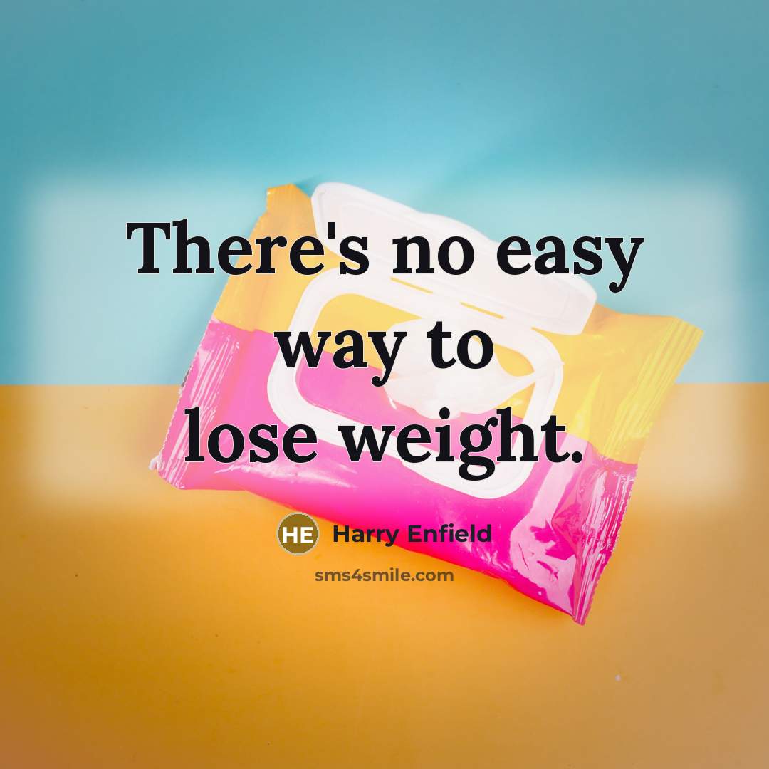 “There's no easy way to lose weight.…” quote by Harry Enfield