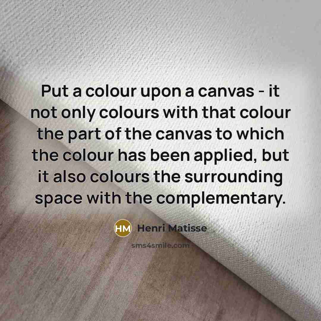 “Put a colour upon a canvas - it not only…” quote by Henri Matisse