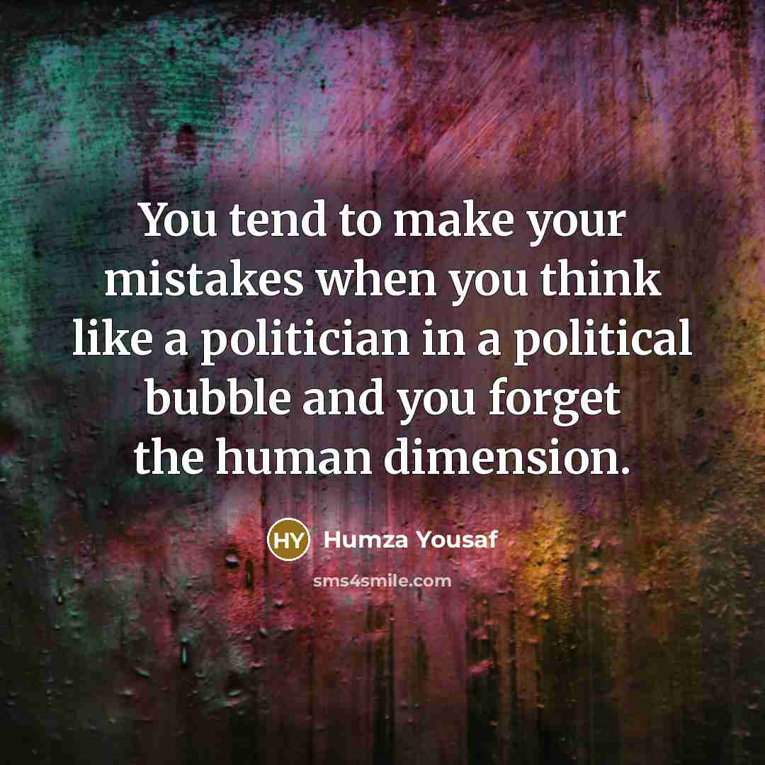 “You tend to make your mistakes when you think like…” quote by Humza Yousaf