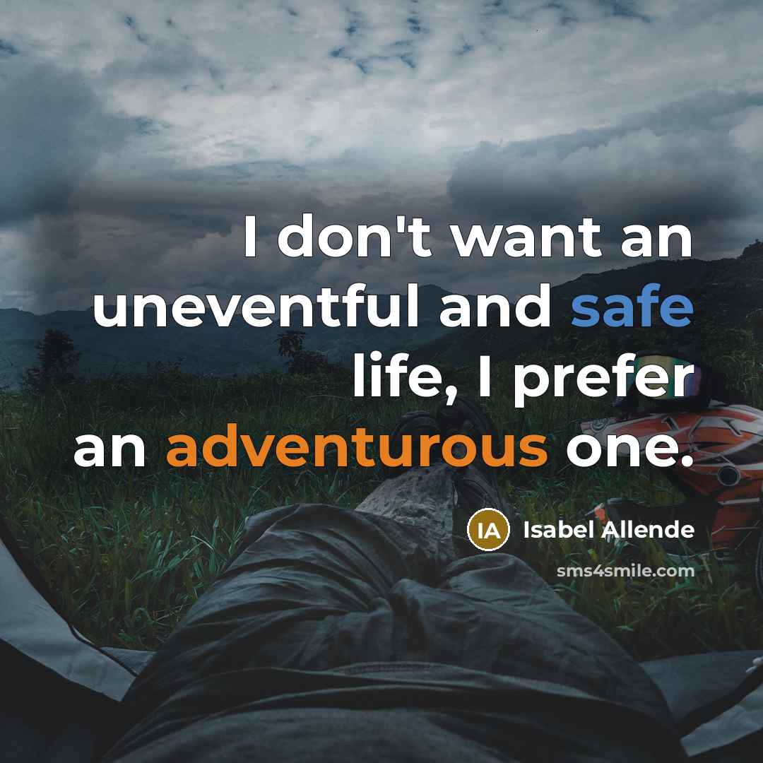 “I don't want an uneventful and safe life, I prefer…” quote by Isabel Allende