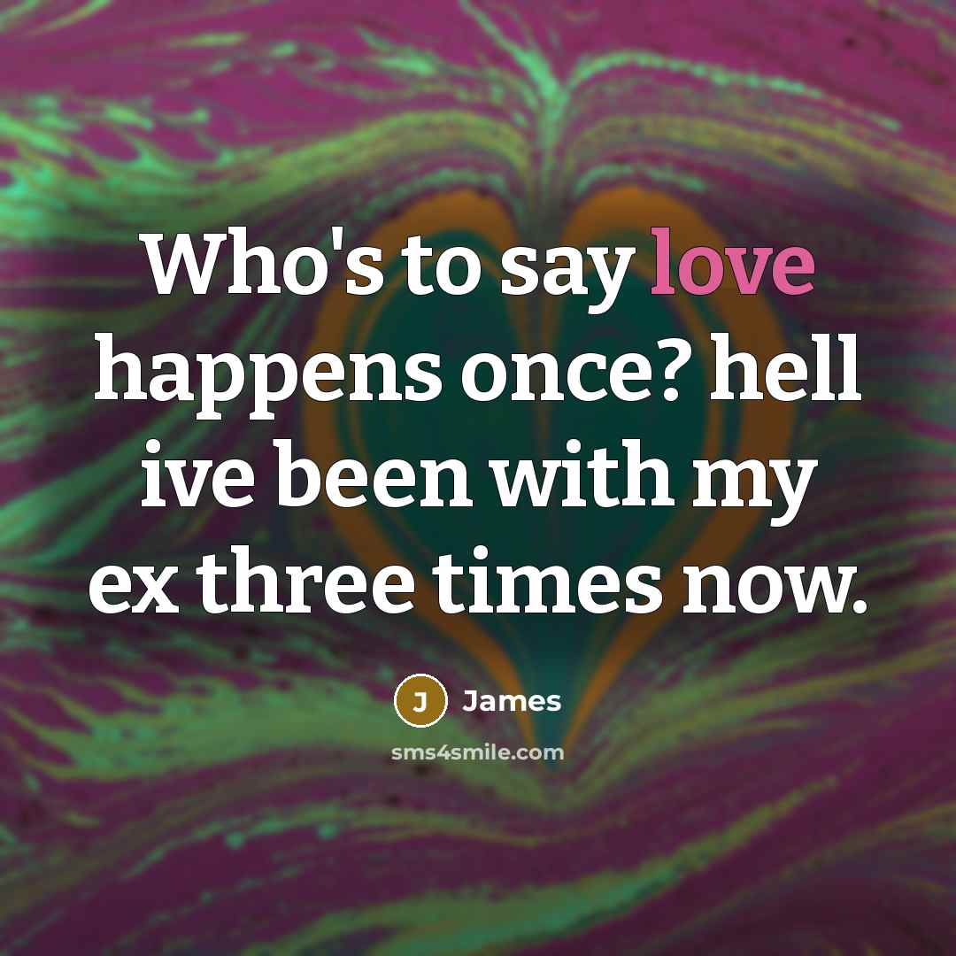 “Who's to say love happens once? hell ive been with…” quote by James