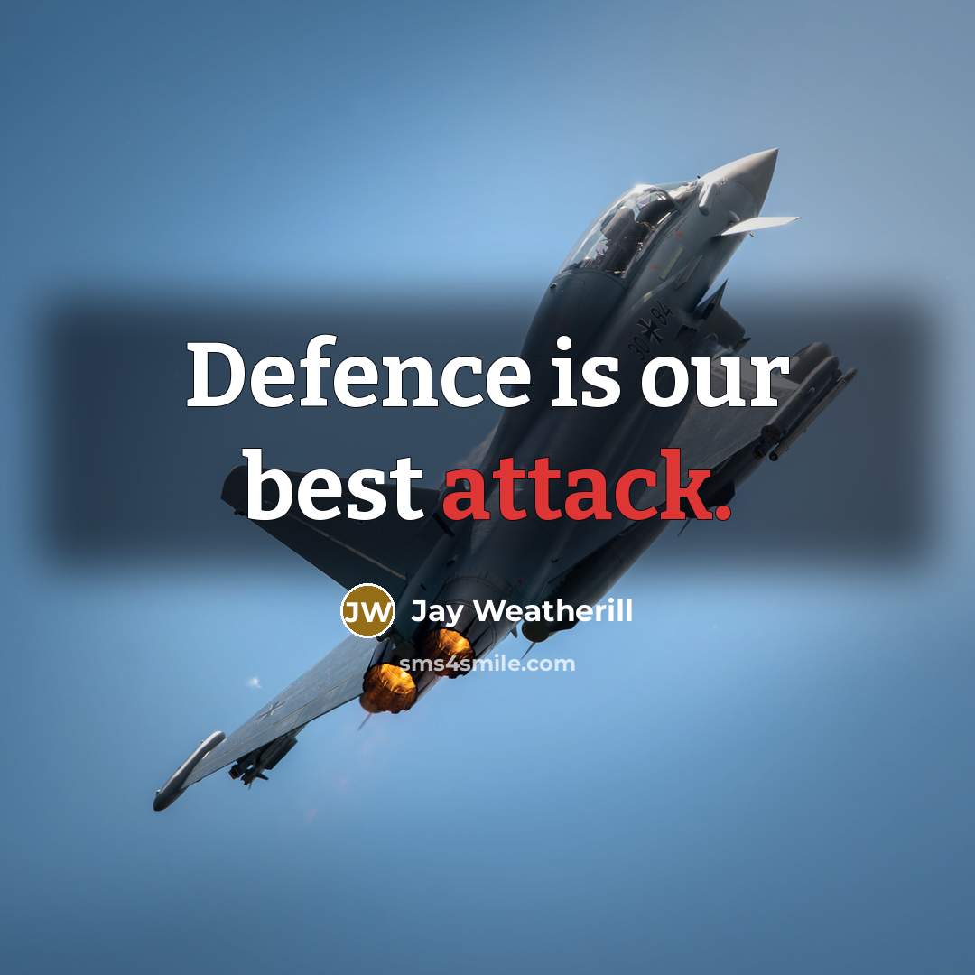 “Defence is our best attack.” quote by Jay Weatherill