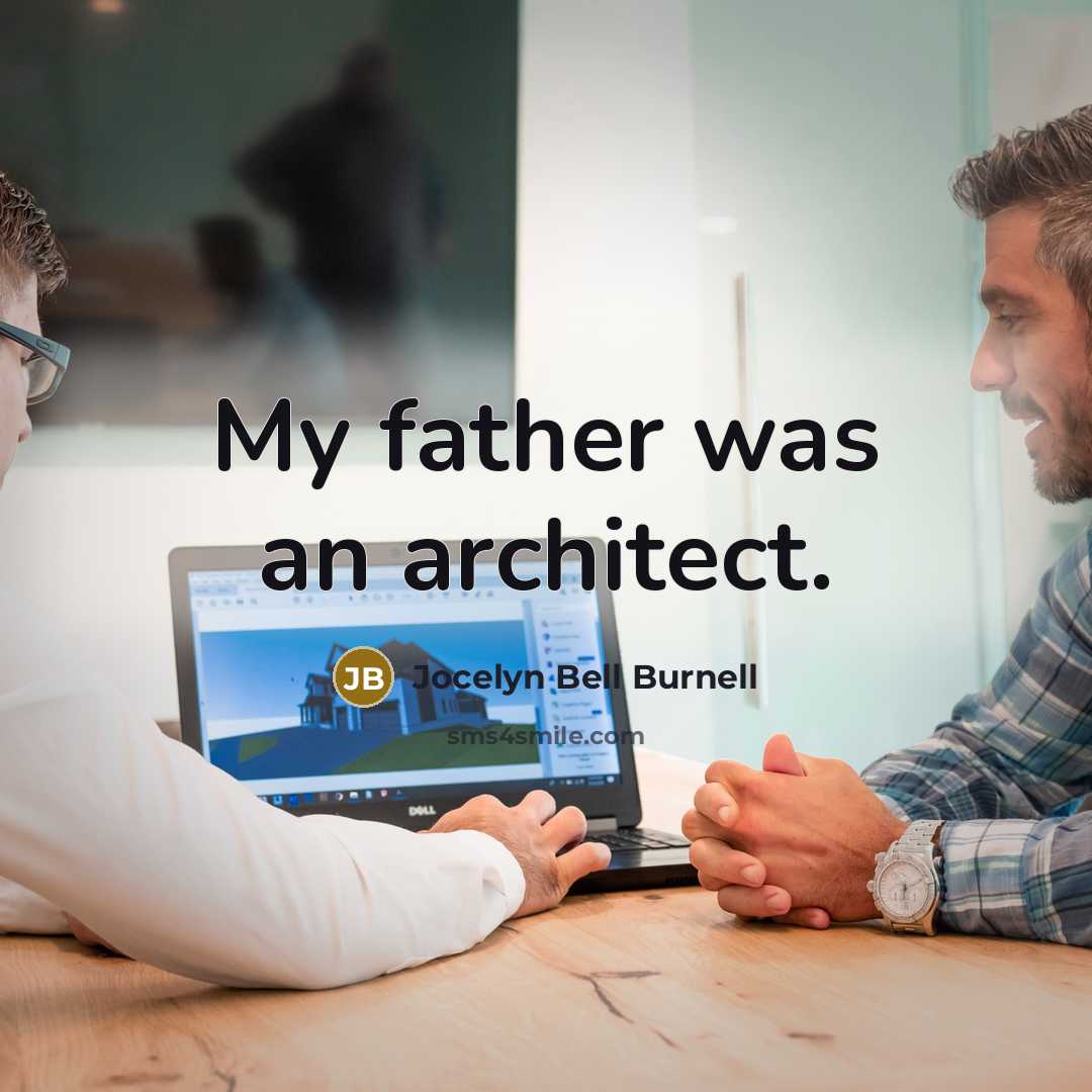 “My father was an architect.…” quote by Jocelyn Bell Burnell