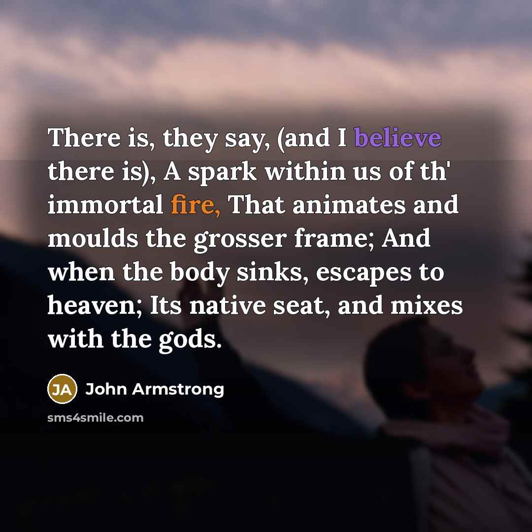 “There is, they say, (and I believe there is), A…” quote by John Armstrong