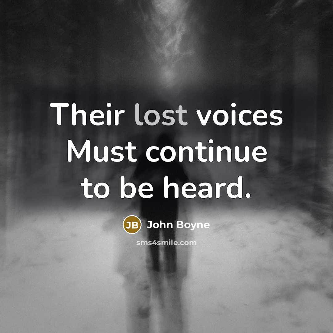 “Their lost voices Must continue to be heard.…” quote by John Boyne
