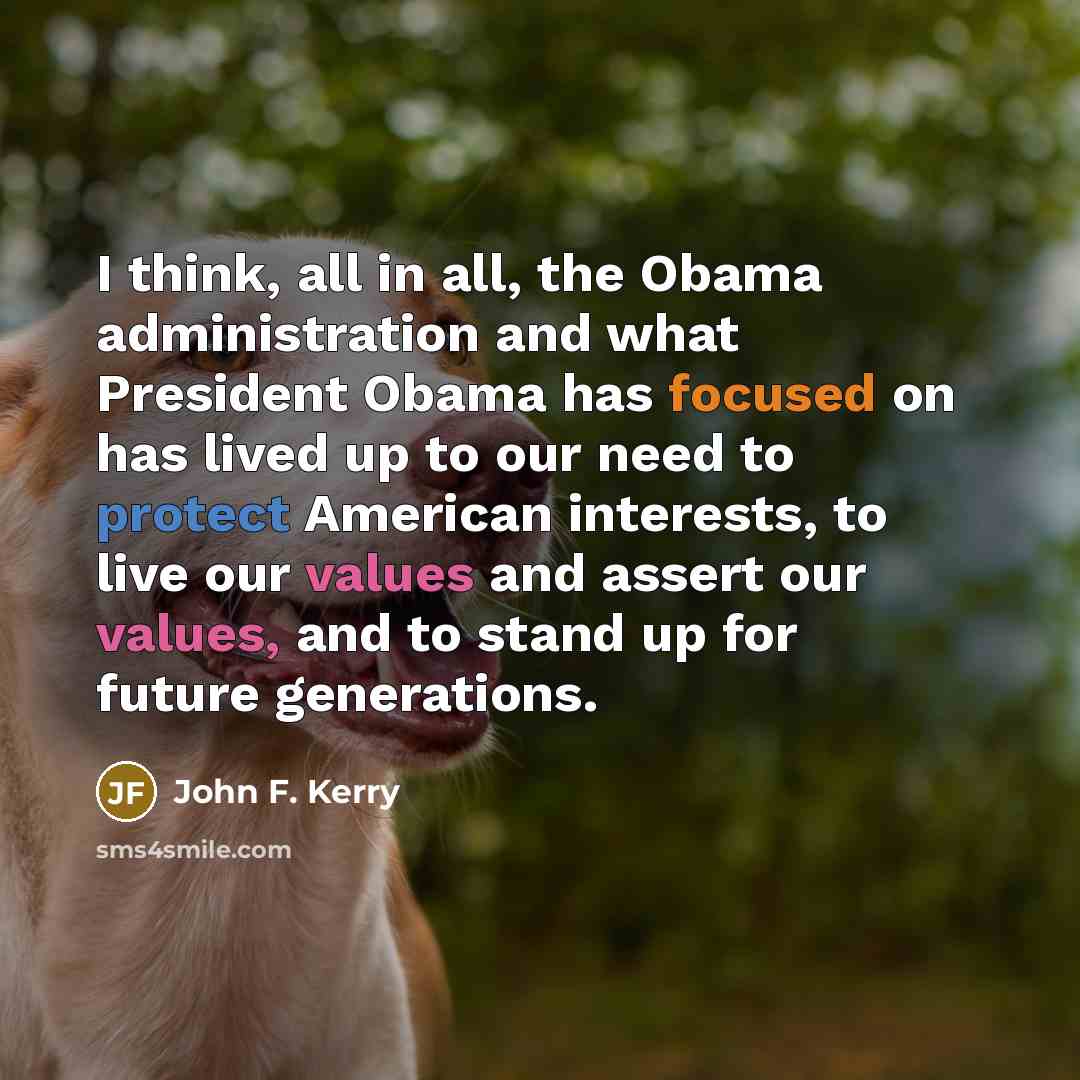 “I think, all in all, the Obama administration and what…” quote by John F. Kerry