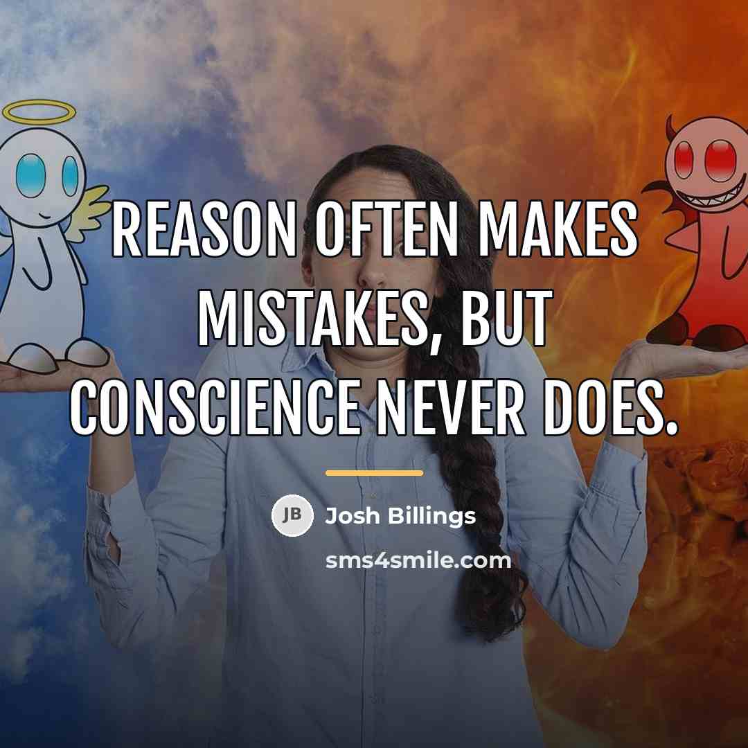 “Reason often makes mistakes, but conscience never does.…” quote by Josh Billings