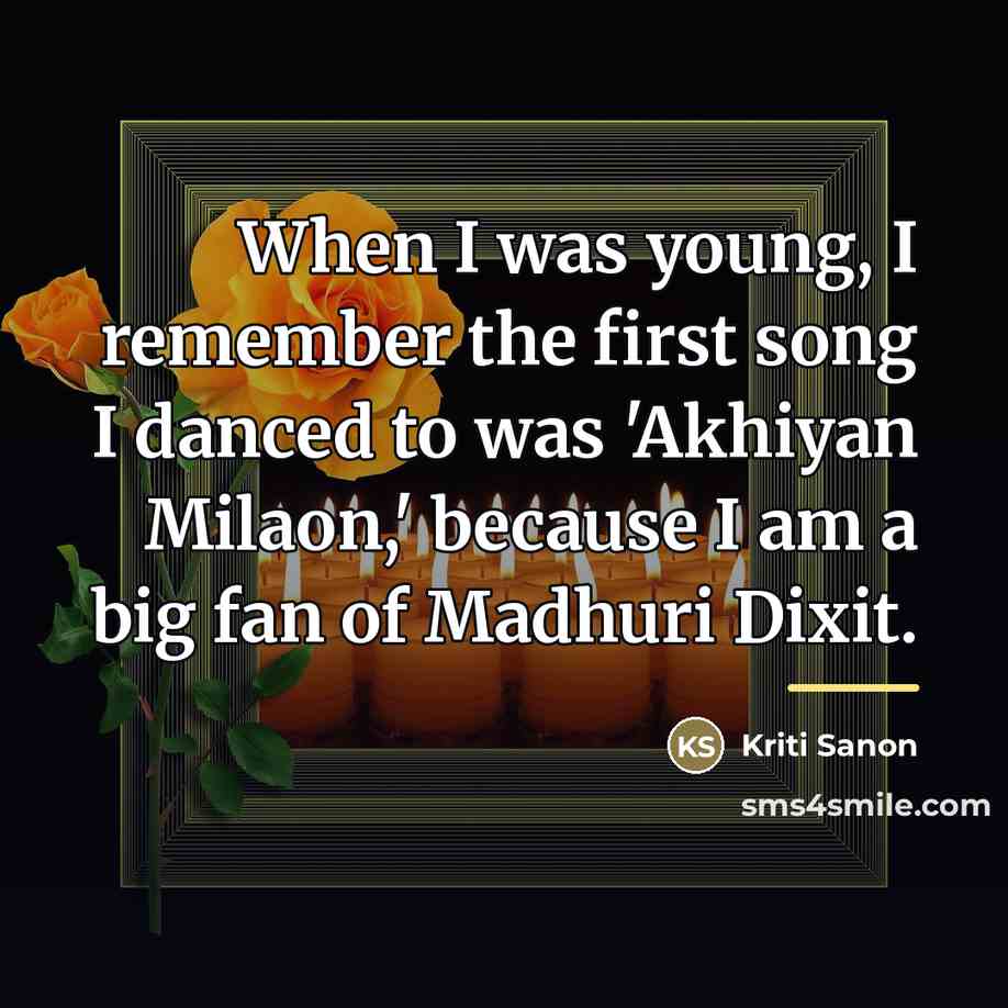 “When I was young, I remember the first song I…” quote by Kriti Sanon
