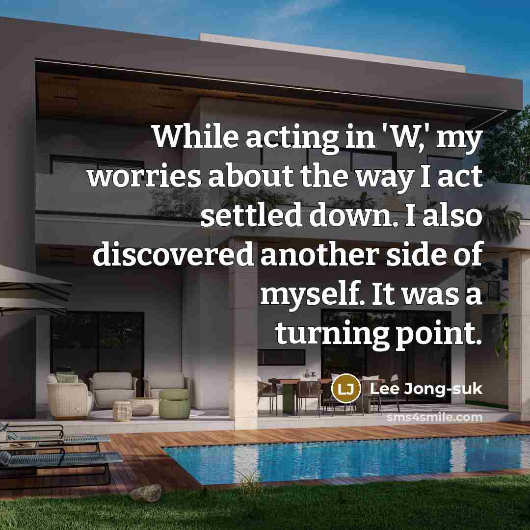 “While acting in 'W,' my worries about the way I…” quote by Lee Jong-suk