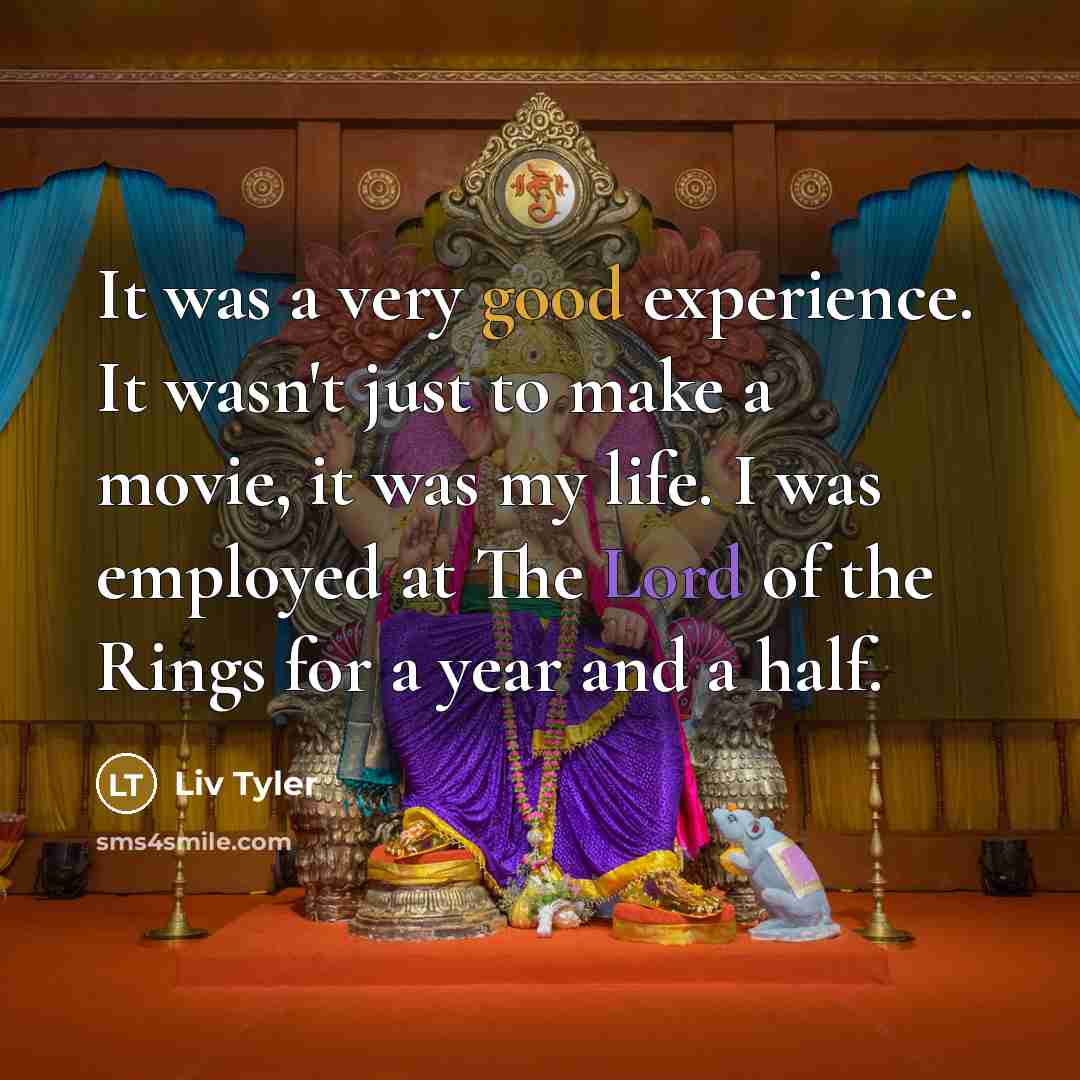 “It was a very good experience. It wasn't just to…” quote by Liv Tyler