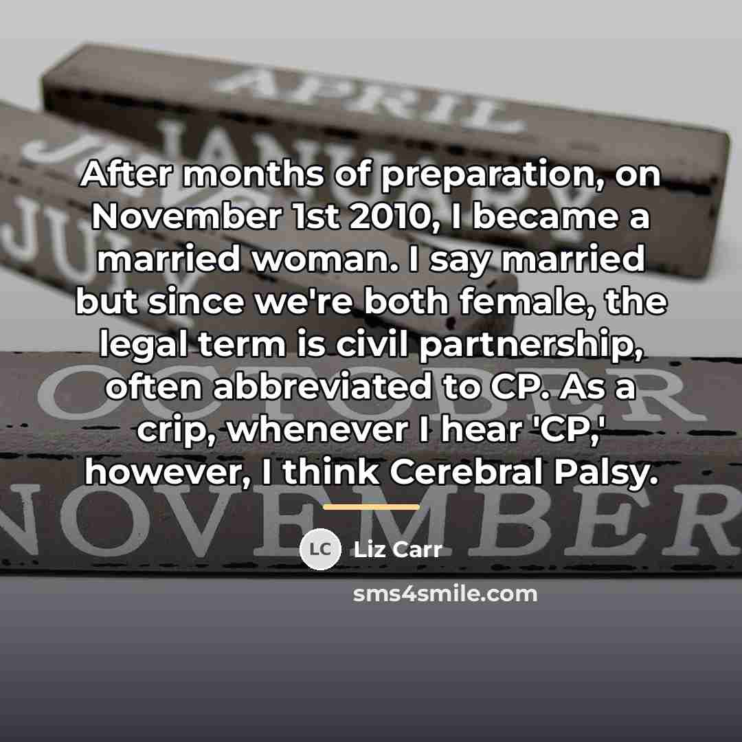 “After months of preparation, on November 1st 2010, I became…” quote by Liz Carr