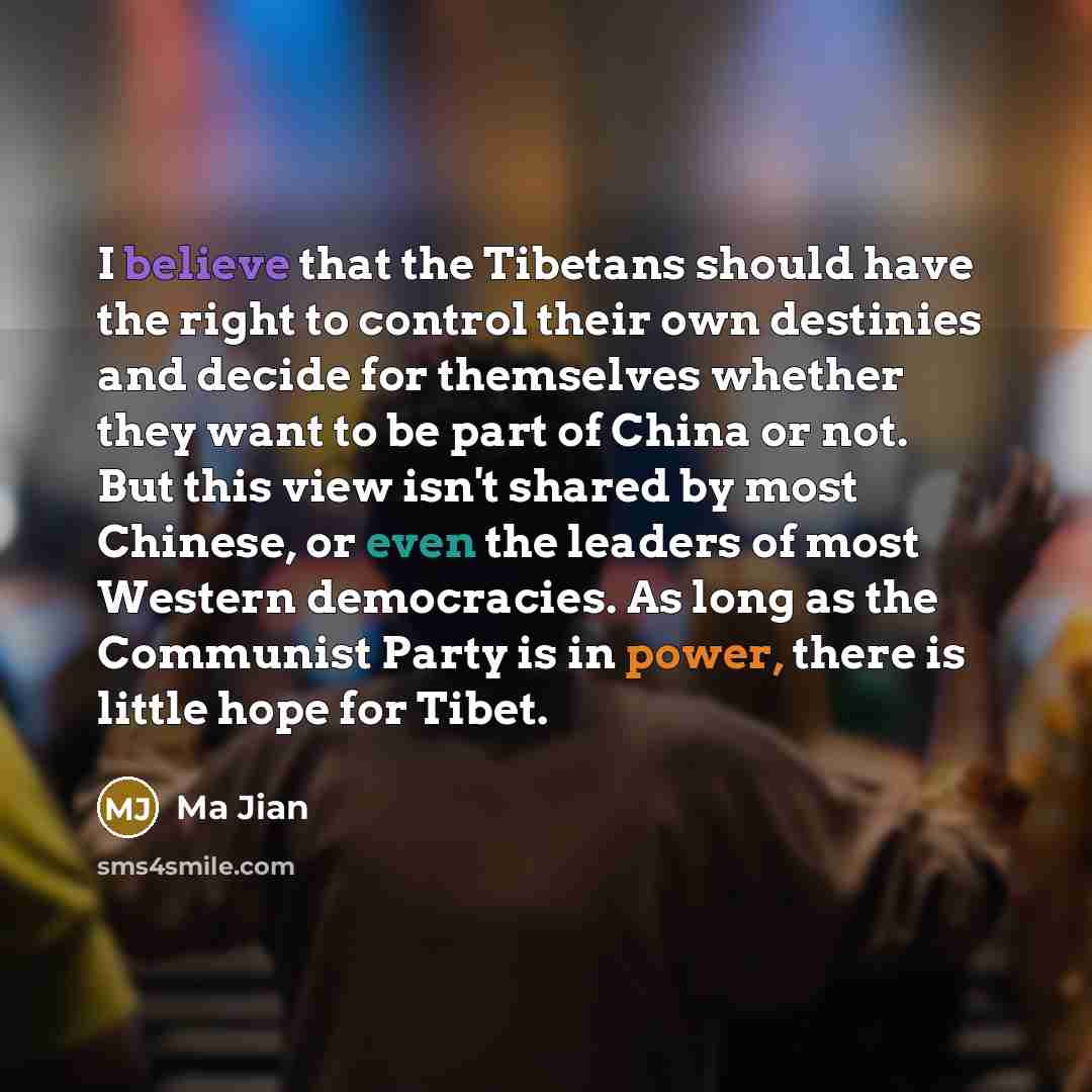 “I believe that the Tibetans should have the right to…” quote by Ma Jian