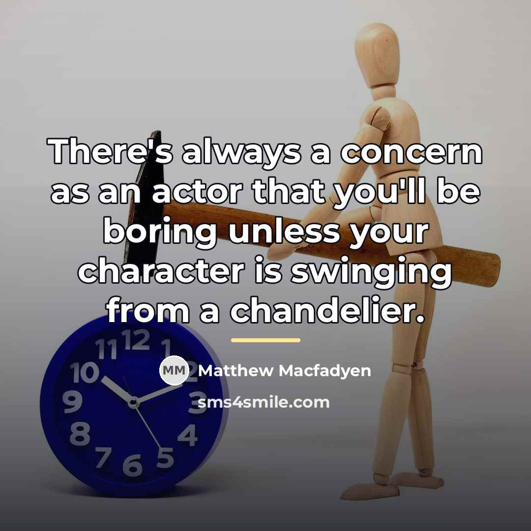 “There's always a concern as an actor that you'll be…” quote by Matthew Macfadyen