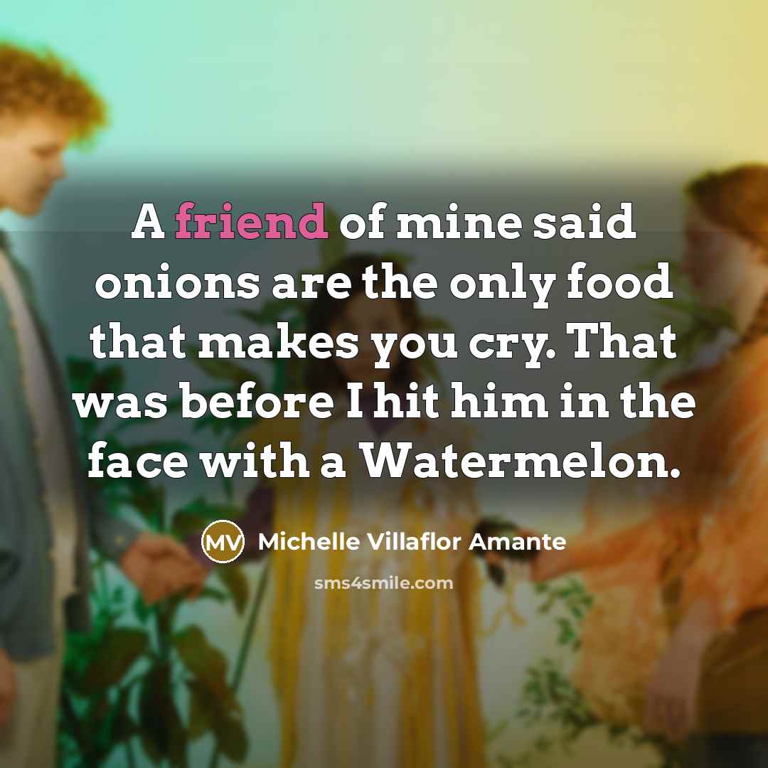 “A friend of mine said onions are the only food…” quote by Michelle Villaflor Amante