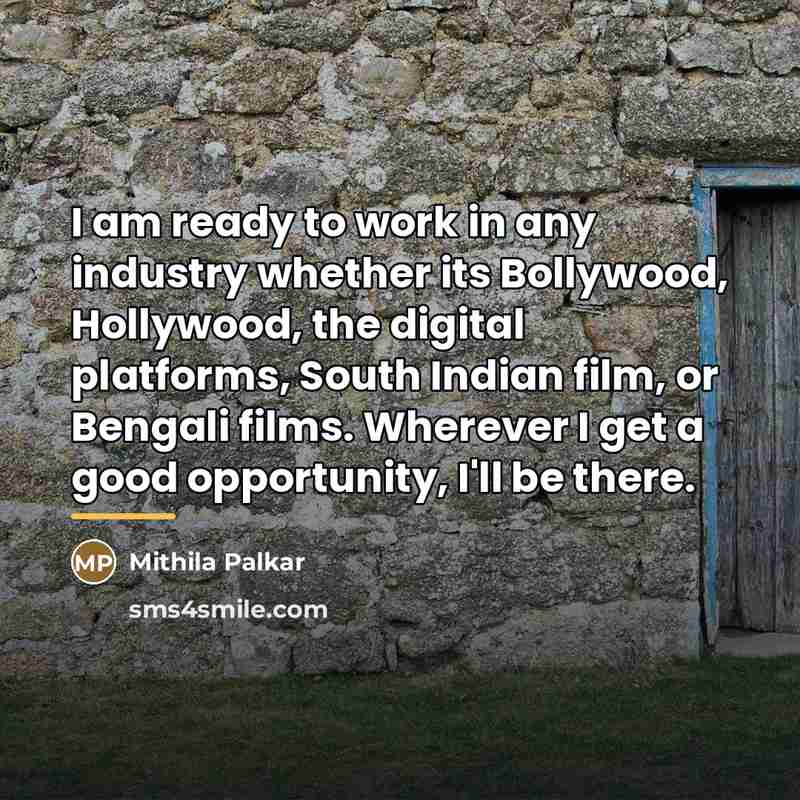 “I am ready to work in any industry whether its…” quote by Mithila Palkar