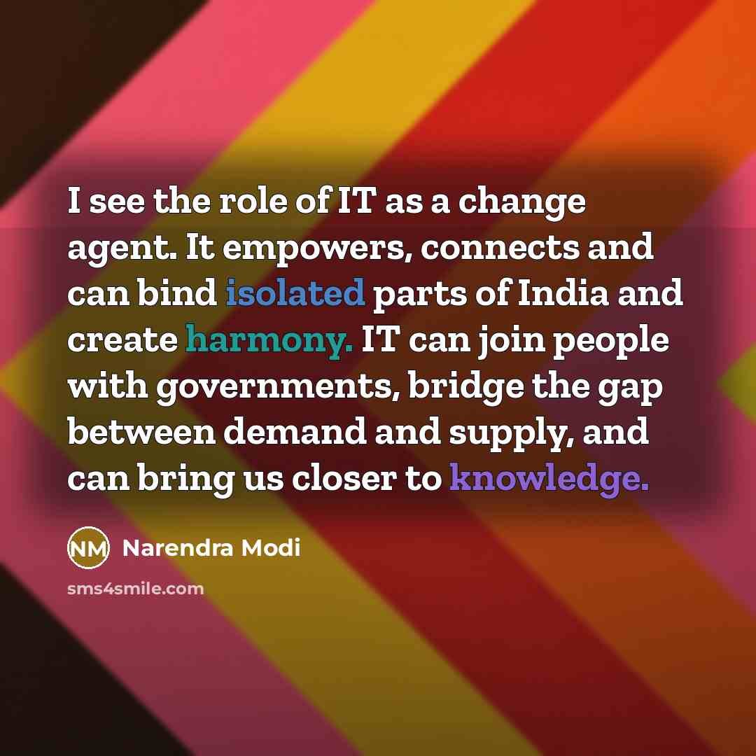 “I see the role of IT as a change agent.…” quote by Narendra Modi
