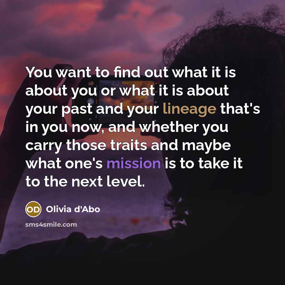 “You want to find out what it is about you…” quote by Olivia d'Abo