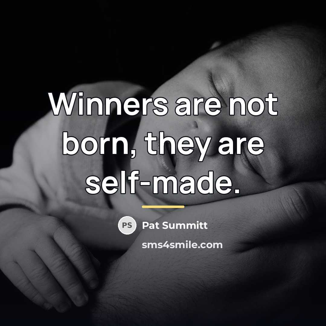 “Winners are not born, they are self-made.…” quote by Pat Summitt
